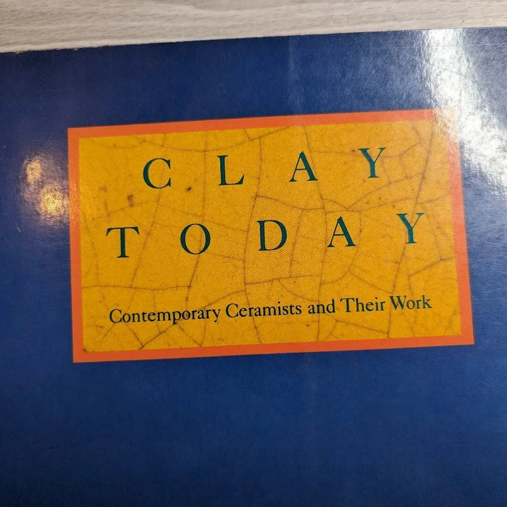 Clay Today Contemporary Ceramists and Their Work Paperback Oversized Book